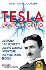 Tesla, lampo di genio. La storia e le scoperte del più geniale inventore del XX secolo di Massimo Teodorani edito da Macro Edizioni