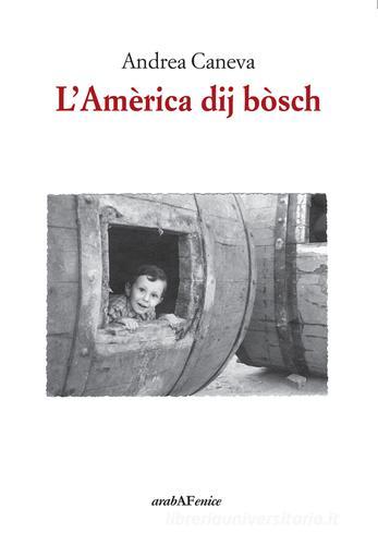 L' Amèrica dij bòsch di Andrea Caneva edito da Araba Fenice