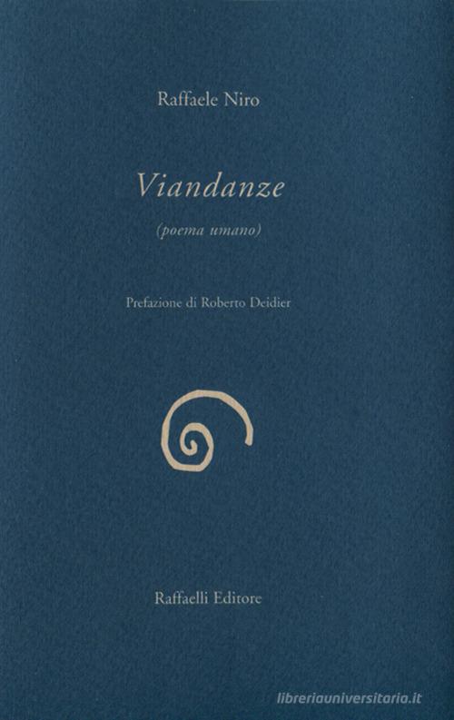 Viandanze (poema umano) di Raffaele Niro edito da Raffaelli