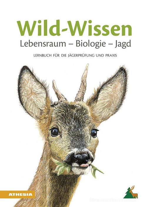 Wild-Wissen Lebensraum, Biologie, Jagd. Lernbuch für die Jägerprüfung und Praxis edito da Athesia