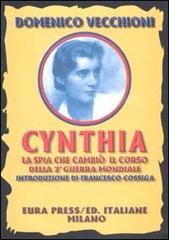 Cynthia. La spia che cambiò il corso della seconda guerra mondiale di Domenico Vecchioni edito da Eura Press