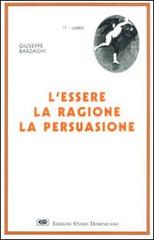 L' essere, la ragione, la persuasione di Giuseppe Barzaghi edito da ESD-Edizioni Studio Domenicano