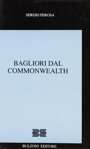 Bagliori dal Commonwealth di Sergio Perosa edito da Bulzoni