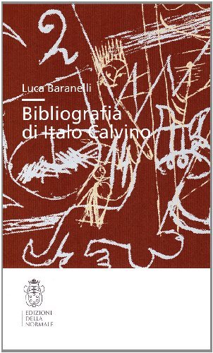 Bibliografia di Italo Calvino di Luca Baranelli edito da Scuola Normale Superiore