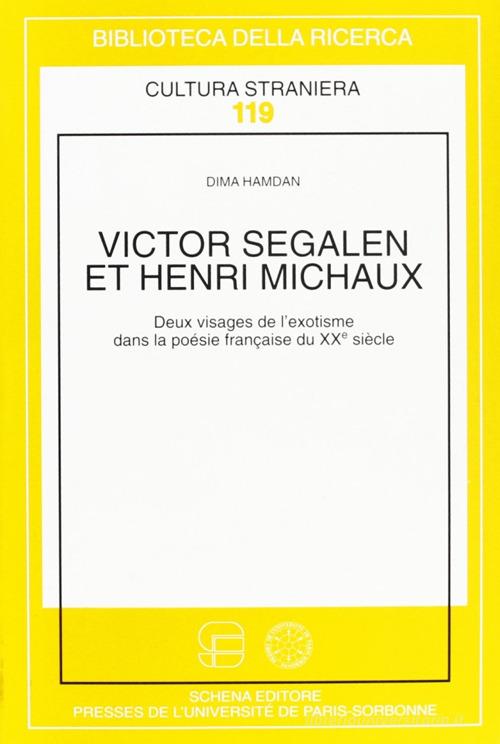 Victor Segalen et Henri Michaux: leux visages de l'exotisme dans la poésie française du XX/e siècle di Dima Hamdan edito da Schena Editore