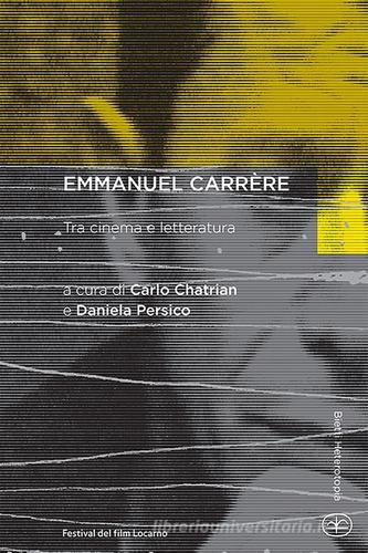Emmanuel Carrère. Tra cinema e letteratura edito da Bietti