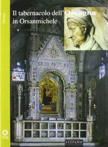 Il tabernacolo dell'Orcagna in Orsanmichele, Firenze edito da Sillabe