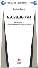 Geopedagogia. L'educazione tra globalizzazione, tecnologia e consumo di Raniero Regni edito da Armando Editore