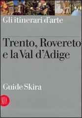 Trento, Rovereto e la Val D'Adige di Raffaella Piva edito da Skira