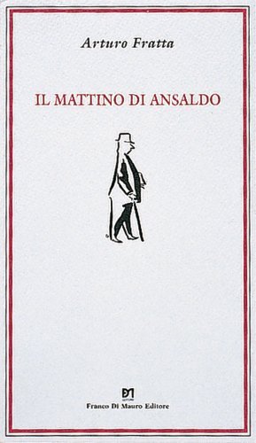 Il Mattino di Ansaldo di Arturo Fratta edito da Di Mauro Franco