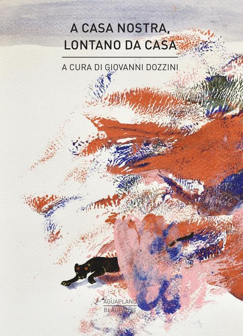 A casa nostra, lontano da casa edito da Aguaplano
