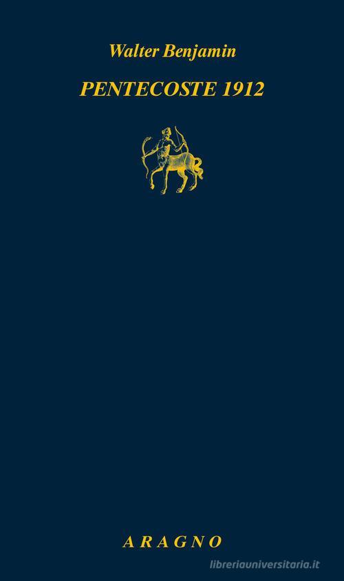 Pentecoste 1912 di Walter Benjamin edito da Aragno