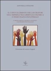 Il coinvolgimento dei lavoratori nell'impresa tra libertà economica e democrazia industriale. L'ordinamento giuridico europeo e le prospettive italiane di Antonella Durante edito da Universitas Studiorum