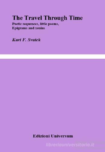 The travel through time. Nuova ediz. di Kurt F. Svatek edito da Edizioni Universum