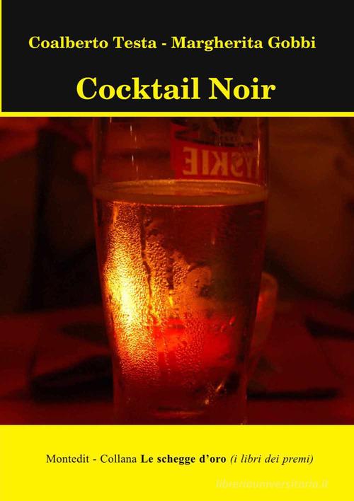 Cocktail noir di Coalberto Testa, Margherita Gobbi edito da Montedit