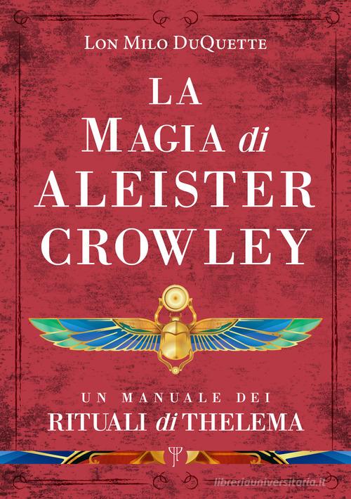 La magia di Aleister Crowley di Lon Milo DuQuette edito da Phanes Publishing