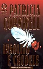 Insolito e crudele di Patricia D. Cornwell edito da Mondadori
