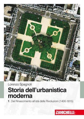 Storia dell'urbanistica moderna vol.1 di Lorenzo Spagnoli edito da Zanichelli