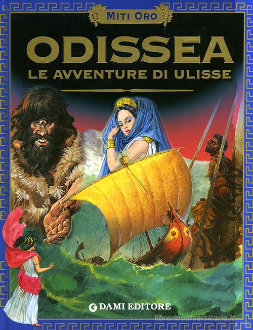 Odissea Le Avventure Di Ulisse Libro Dami Editore Miti Oro Odissea Le Avventure Di Ulisse Libro Dami Editore Miti Oro