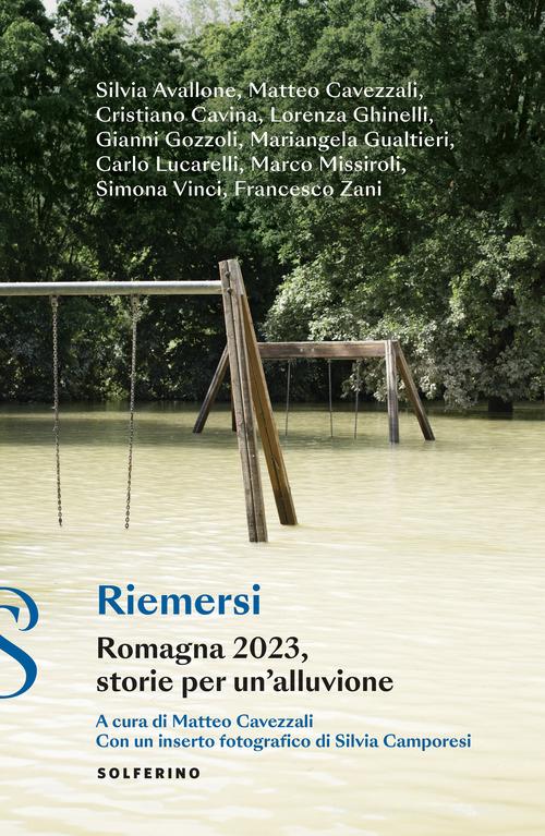 Riemersi. Romagna 2023, storie per un'alluvione edito da Solferino