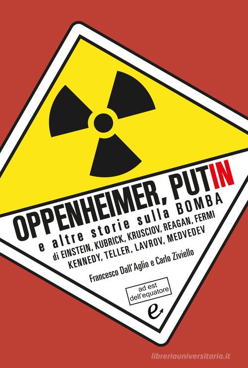 Oppenheimer, Putin e altre storie sulla bomba edito da ad est dell'equatore