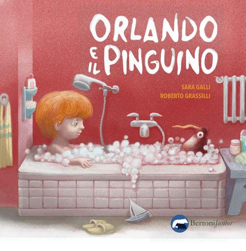 Orlando e il pinguino. Ediz. illustrata di Sara Galli edito da Bertoni