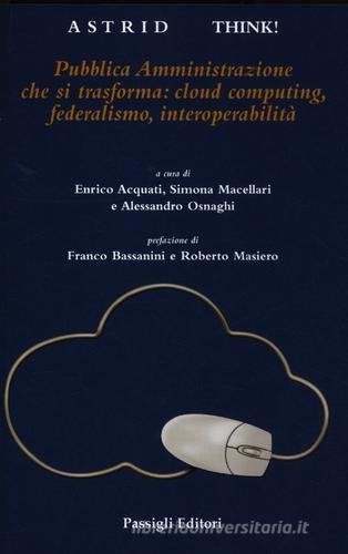 Pubblica Amministrazione che si trasforma: cloud computing, federalismo, interoperabilità edito da Passigli