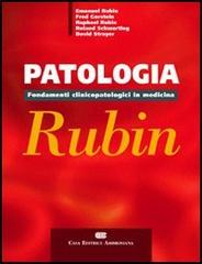 Patologia di Rubin. Fondamenti clinicopatologici in medicina di Emanuel Rubin edito da CEA