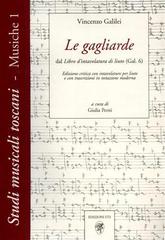 Le gagliarde. Dal libro d'intavolatura di liuto (Gal. 6) di Vincenzo Galilei edito da Edizioni ETS