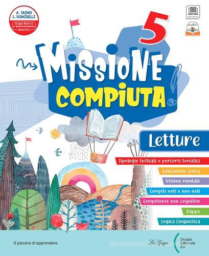 Missione compiuta. Letture 5. Con Riflessione linguistica, Quaderno di scrittura. Per la Scuola elementare. Con e-book. Con espansione online vol. 2 di Lilli Doniselli, Alba Taino edito da La Spiga Edizioni