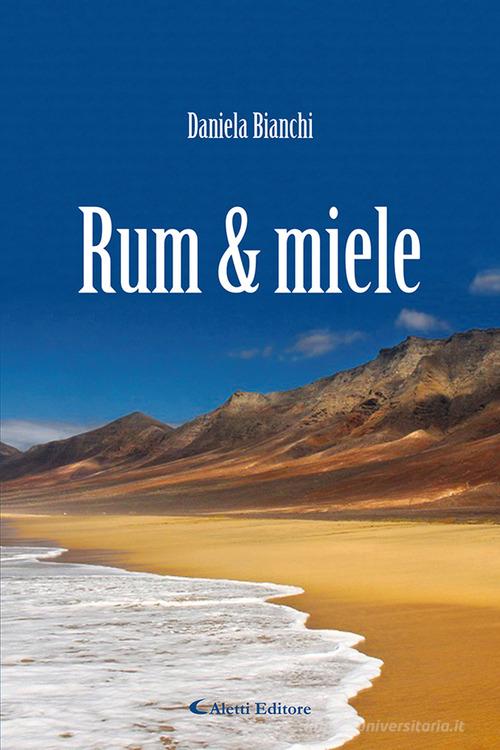 Rum & miele di Daniela Bianchi edito da Aletti
