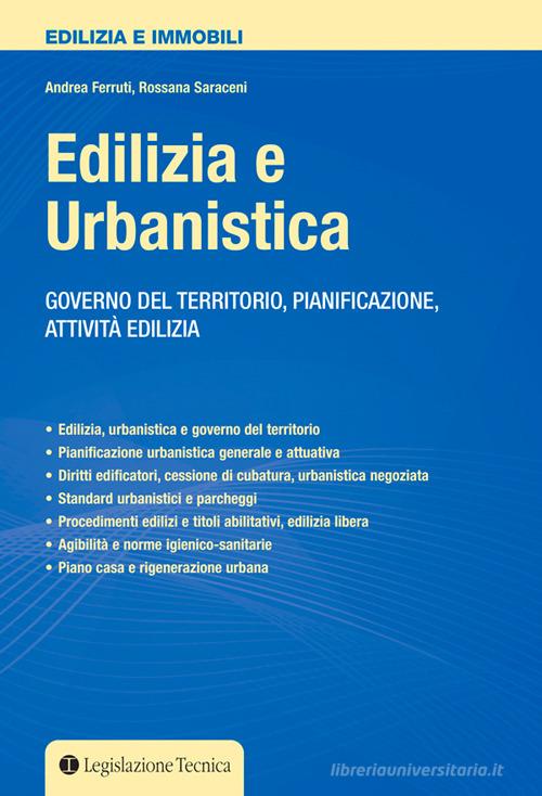 Edilizia e urbanistica di Andrea Ferruti, Rossana Saraceni edito da Legislazione Tecnica