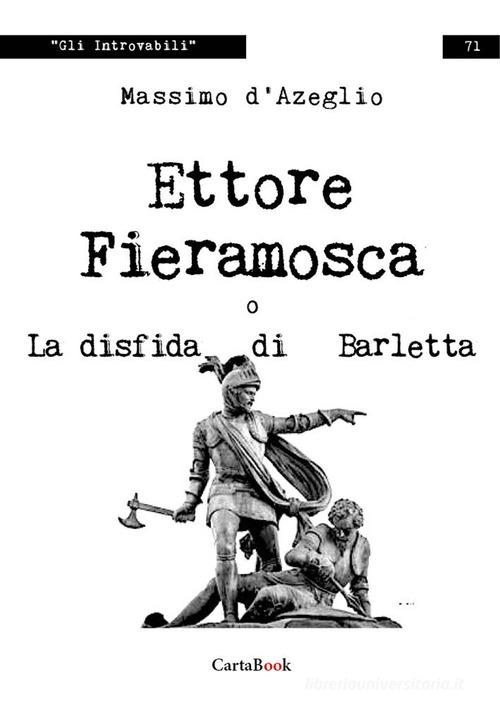 Libro Ettore Fieramosca o la disfida di Barletta di Massimo D'Azeglio Introvabili di A.CAR.
