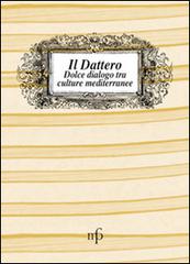 Il dattero. Dolce dialogo tra culture mediterranee edito da Pacini Fazzi