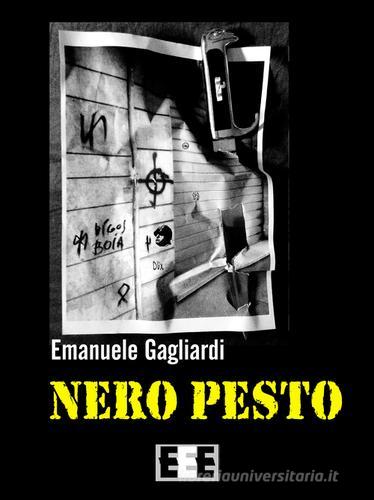 Nero pesto di Emanuele Gagliardi edito da EEE-Edizioni Esordienti E-boo