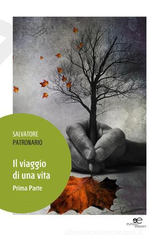 Il viaggio di una vita vol.1 di Salvatore Patronario edito da Europa Edizioni