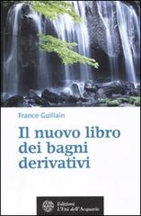 Il nuovo libro dei bagni derivativi di France Guillain edito da L'Età dell'Acquario