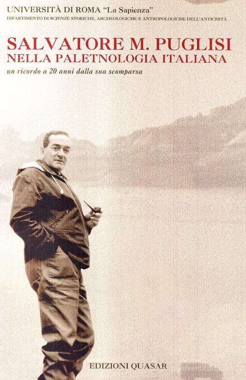 Salvatore M. Puglisi nella paletnologia italiana. Un ricordo a vent'anni dalla sua sco. Con DVD edito da Quasar