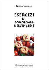 Esercizi di fonologia dell'inglese. Ediz. bilingue di Giulia Sarullo edito da Arcipelago Edizioni