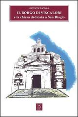 Il borgo di Viscalori e la chiesa dedicata a San Biagio di Giovanni Zappalà edito da A & B