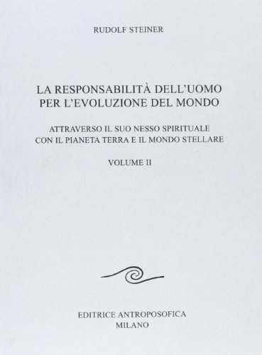 La responsabilità dell'uomo per l'evoluzione del mondo vol.2 di Rudolf Steiner edito da Editrice Antroposofica