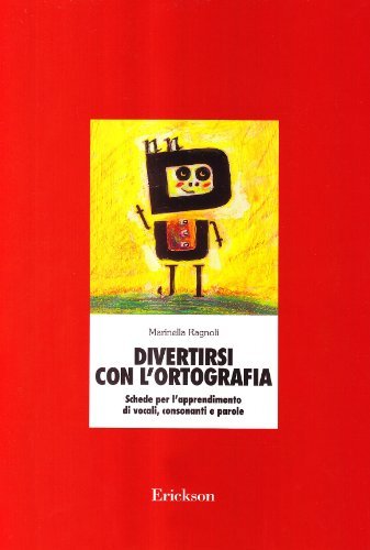 Divertirsi con l'ortografia. Schede per l'apprendimento di vocali, consonanti e parole di Marinella Ragnoli edito da Centro Studi Erickson