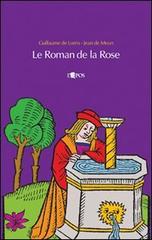 Le roman de la Rose. Testo originale a fronte di Guillaume de Lorris, Jean de Meun edito da L'Epos