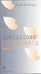 Educazione letteraria. Lezioni di Ernesto Guidorizzi edito da Armando Editore