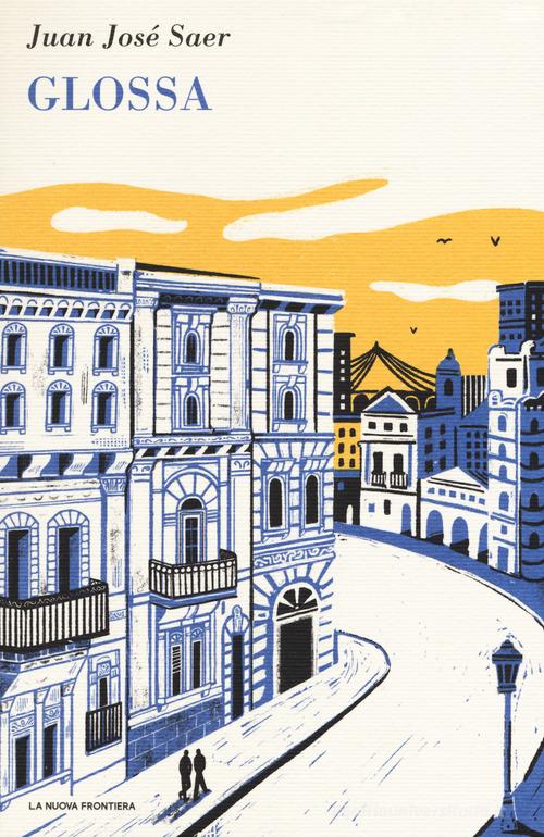 Libro Glossa di Juan José Saer Il basilisco di La Nuova Frontiera