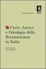 Carlo Antici e l'ideologia della restaurazione in Italia di Corrado Pestelli edito da Firenze University Press