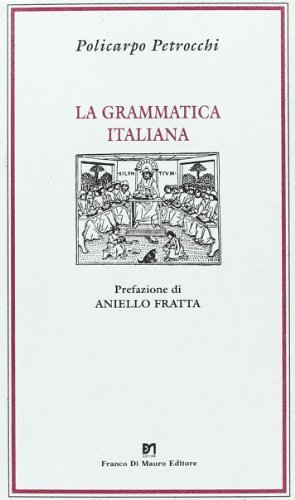 La grammatica italiana di Policarpo Petrocchi edito da Di Mauro Franco
