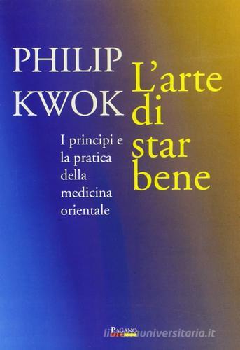 L' arte di star bene. I principi e la pratica della medicina orientale di Philip Kwok edito da Tolmino