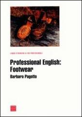 Professional english: footwear di Barbara Pagotto edito da Libreria Editrice Cafoscarina