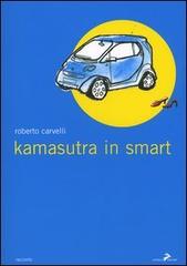 Kamasutra in Smart di Roberto Carvelli edito da Coniglio Editore
